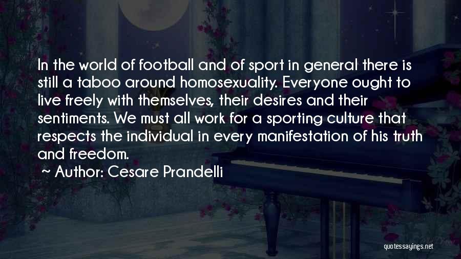 Cesare Prandelli Quotes: In The World Of Football And Of Sport In General There Is Still A Taboo Around Homosexuality. Everyone Ought To