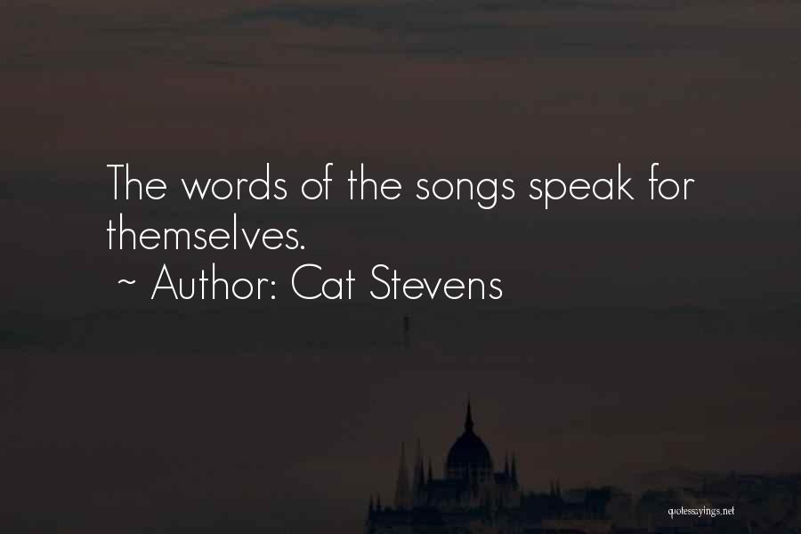 Cat Stevens Quotes: The Words Of The Songs Speak For Themselves.