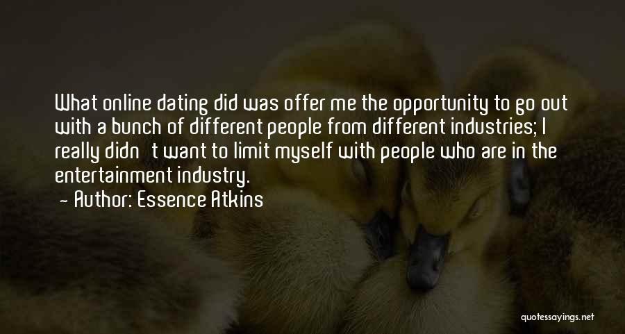 Essence Atkins Quotes: What Online Dating Did Was Offer Me The Opportunity To Go Out With A Bunch Of Different People From Different