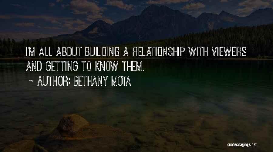 Bethany Mota Quotes: I'm All About Building A Relationship With Viewers And Getting To Know Them.