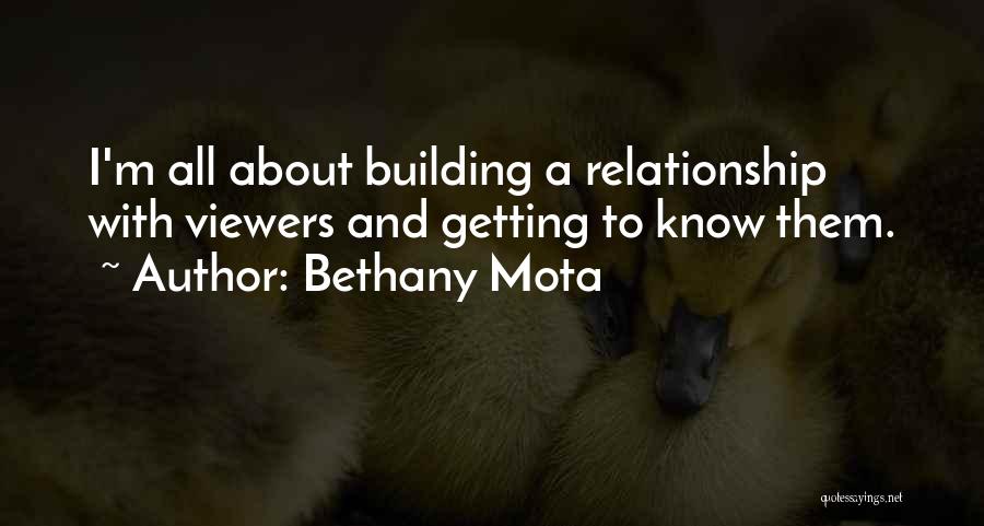 Bethany Mota Quotes: I'm All About Building A Relationship With Viewers And Getting To Know Them.