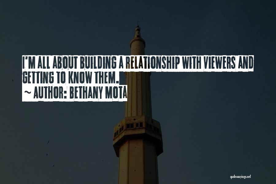 Bethany Mota Quotes: I'm All About Building A Relationship With Viewers And Getting To Know Them.