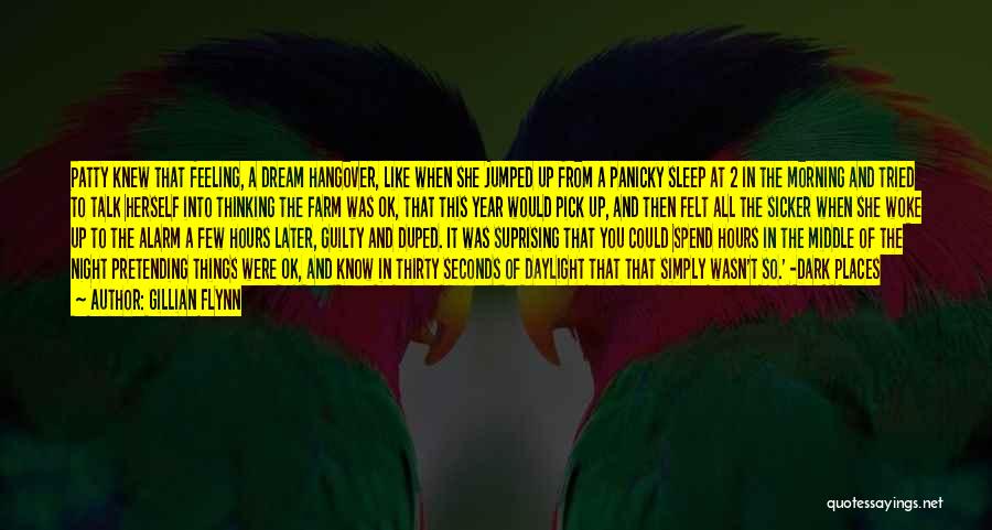 Gillian Flynn Quotes: Patty Knew That Feeling, A Dream Hangover, Like When She Jumped Up From A Panicky Sleep At 2 In The