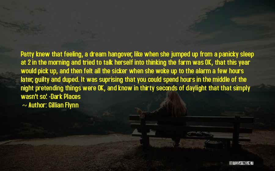 Gillian Flynn Quotes: Patty Knew That Feeling, A Dream Hangover, Like When She Jumped Up From A Panicky Sleep At 2 In The
