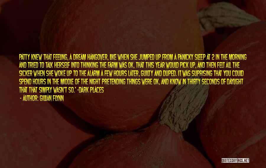 Gillian Flynn Quotes: Patty Knew That Feeling, A Dream Hangover, Like When She Jumped Up From A Panicky Sleep At 2 In The