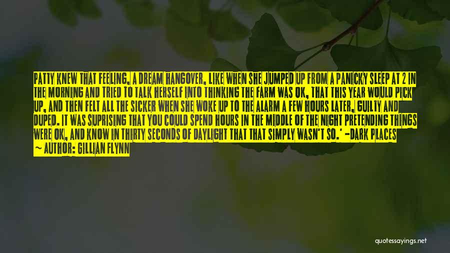 Gillian Flynn Quotes: Patty Knew That Feeling, A Dream Hangover, Like When She Jumped Up From A Panicky Sleep At 2 In The