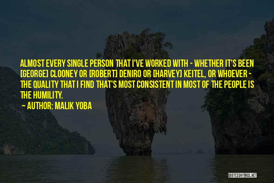 Malik Yoba Quotes: Almost Every Single Person That I've Worked With - Whether It's Been [george] Clooney Or [robert] Deniro Or [harvey] Keitel,