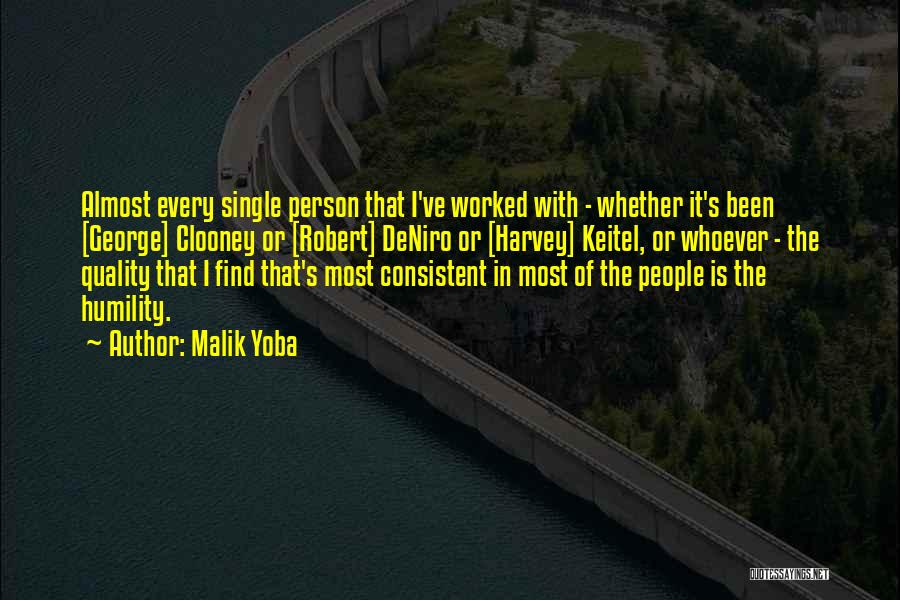 Malik Yoba Quotes: Almost Every Single Person That I've Worked With - Whether It's Been [george] Clooney Or [robert] Deniro Or [harvey] Keitel,