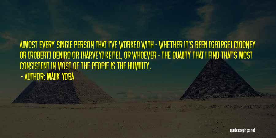 Malik Yoba Quotes: Almost Every Single Person That I've Worked With - Whether It's Been [george] Clooney Or [robert] Deniro Or [harvey] Keitel,