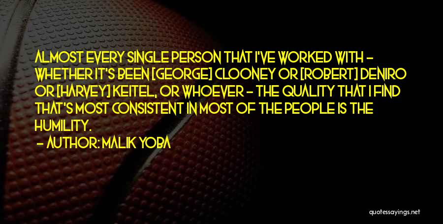 Malik Yoba Quotes: Almost Every Single Person That I've Worked With - Whether It's Been [george] Clooney Or [robert] Deniro Or [harvey] Keitel,