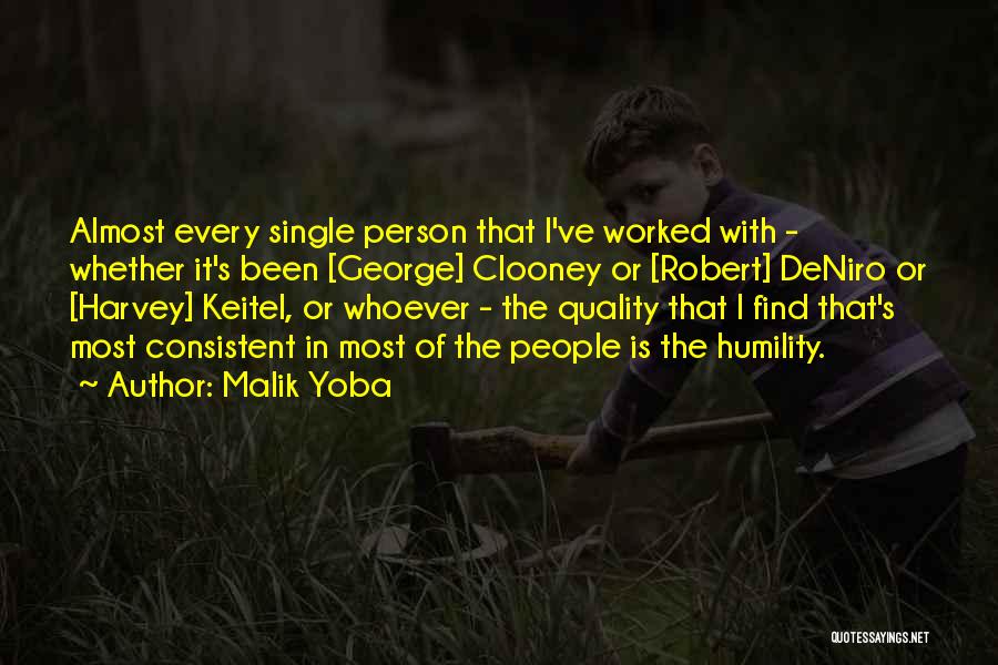 Malik Yoba Quotes: Almost Every Single Person That I've Worked With - Whether It's Been [george] Clooney Or [robert] Deniro Or [harvey] Keitel,