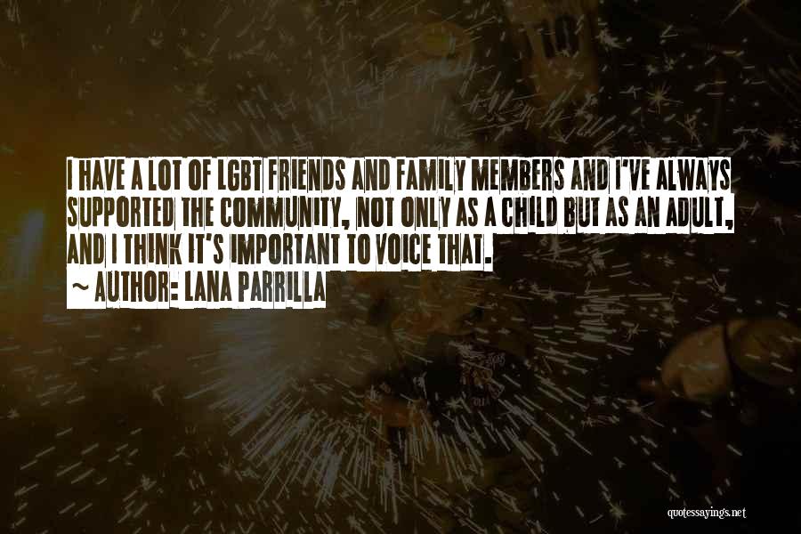 Lana Parrilla Quotes: I Have A Lot Of Lgbt Friends And Family Members And I've Always Supported The Community, Not Only As A