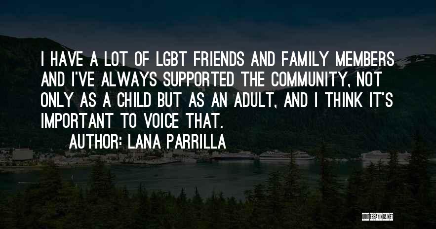 Lana Parrilla Quotes: I Have A Lot Of Lgbt Friends And Family Members And I've Always Supported The Community, Not Only As A