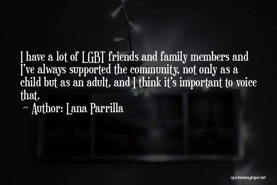 Lana Parrilla Quotes: I Have A Lot Of Lgbt Friends And Family Members And I've Always Supported The Community, Not Only As A