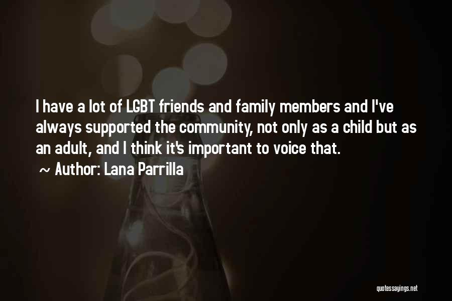 Lana Parrilla Quotes: I Have A Lot Of Lgbt Friends And Family Members And I've Always Supported The Community, Not Only As A