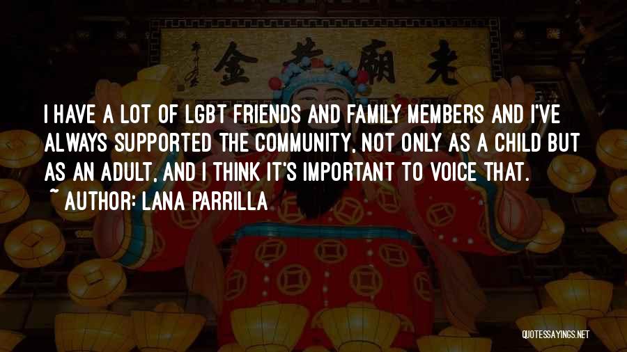 Lana Parrilla Quotes: I Have A Lot Of Lgbt Friends And Family Members And I've Always Supported The Community, Not Only As A