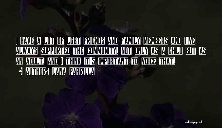 Lana Parrilla Quotes: I Have A Lot Of Lgbt Friends And Family Members And I've Always Supported The Community, Not Only As A
