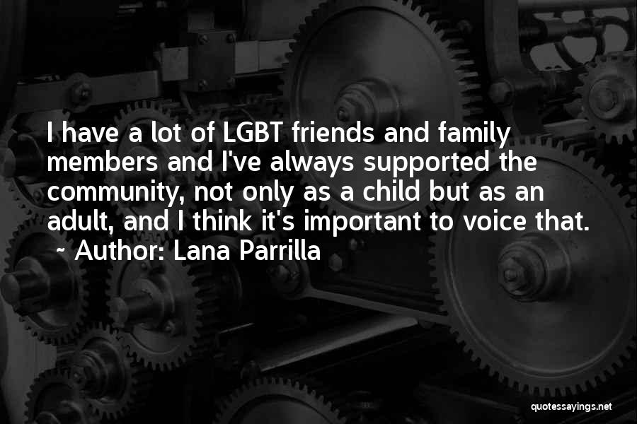 Lana Parrilla Quotes: I Have A Lot Of Lgbt Friends And Family Members And I've Always Supported The Community, Not Only As A