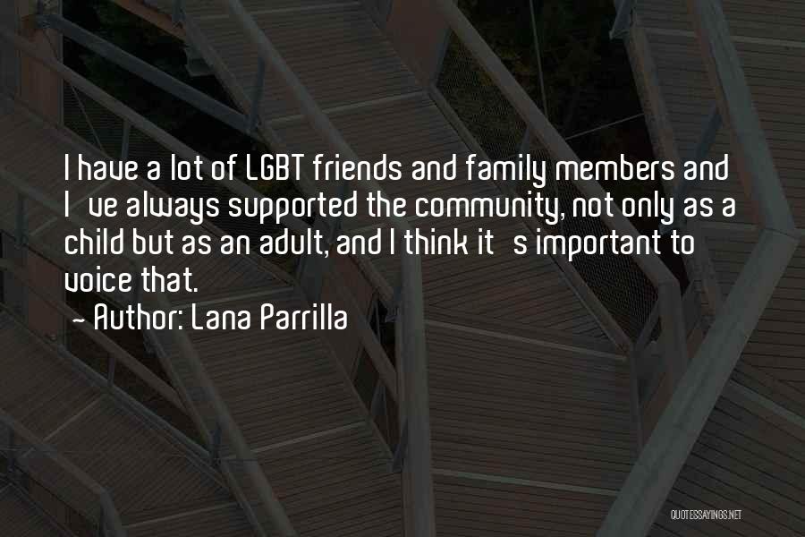 Lana Parrilla Quotes: I Have A Lot Of Lgbt Friends And Family Members And I've Always Supported The Community, Not Only As A