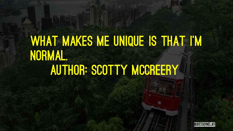 Scotty McCreery Quotes: What Makes Me Unique Is That I'm Normal.