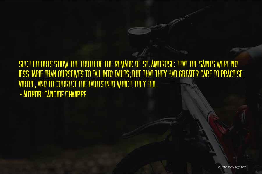 Candide Chalippe Quotes: Such Efforts Show The Truth Of The Remark Of St. Ambrose: That The Saints Were No Less Liable Than Ourselves