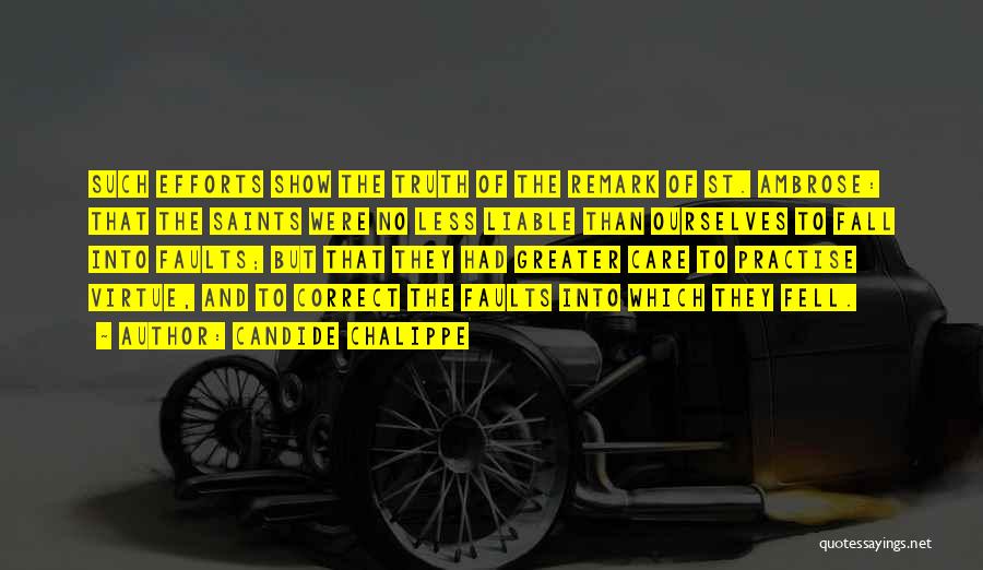 Candide Chalippe Quotes: Such Efforts Show The Truth Of The Remark Of St. Ambrose: That The Saints Were No Less Liable Than Ourselves