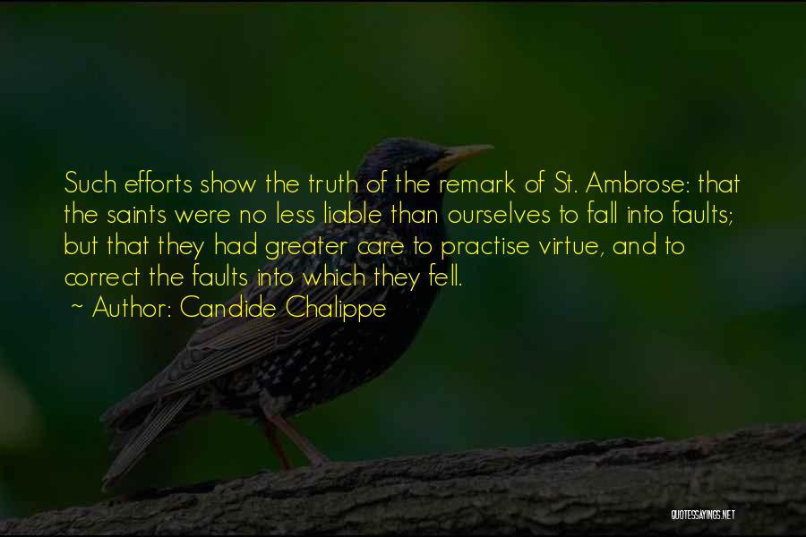 Candide Chalippe Quotes: Such Efforts Show The Truth Of The Remark Of St. Ambrose: That The Saints Were No Less Liable Than Ourselves