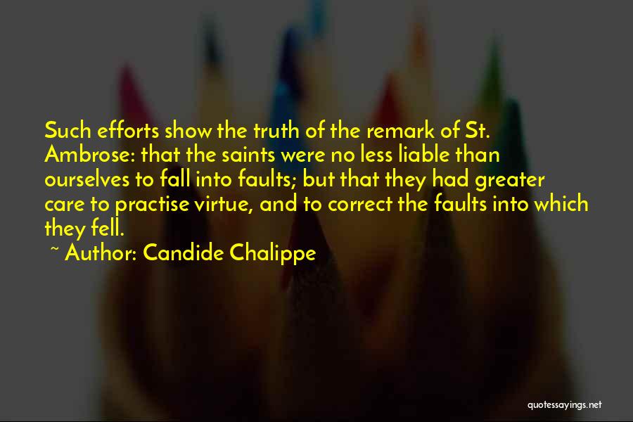 Candide Chalippe Quotes: Such Efforts Show The Truth Of The Remark Of St. Ambrose: That The Saints Were No Less Liable Than Ourselves