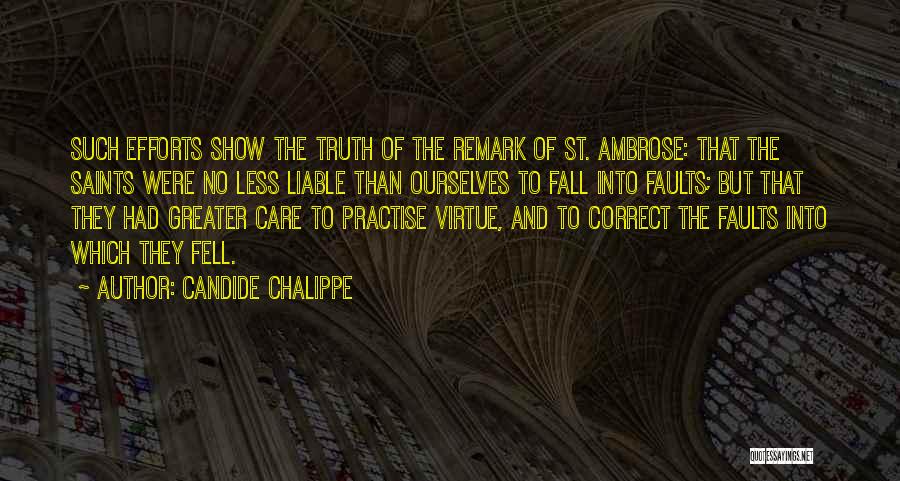 Candide Chalippe Quotes: Such Efforts Show The Truth Of The Remark Of St. Ambrose: That The Saints Were No Less Liable Than Ourselves