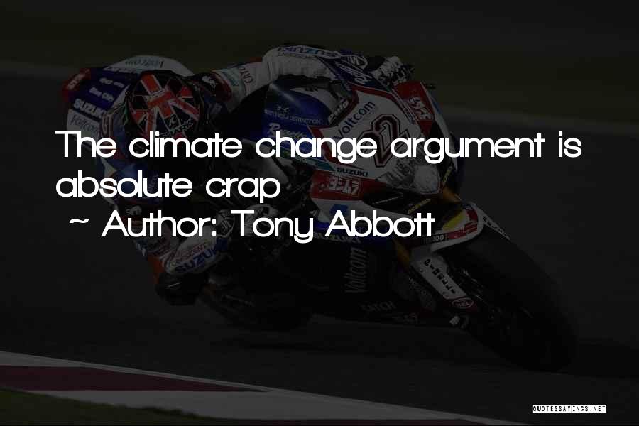Tony Abbott Quotes: The Climate Change Argument Is Absolute Crap