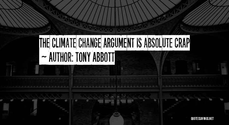 Tony Abbott Quotes: The Climate Change Argument Is Absolute Crap