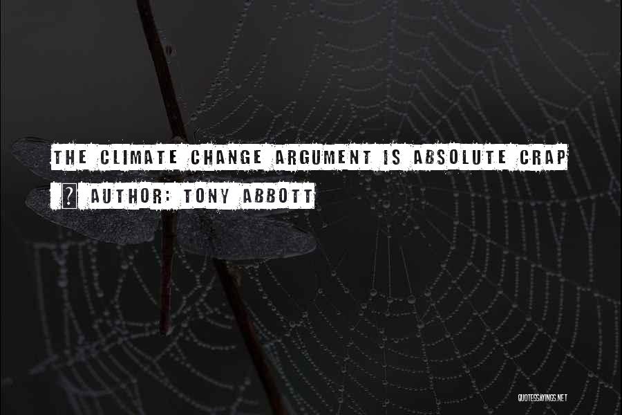 Tony Abbott Quotes: The Climate Change Argument Is Absolute Crap