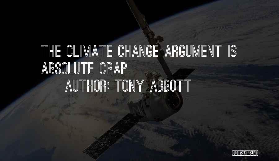 Tony Abbott Quotes: The Climate Change Argument Is Absolute Crap