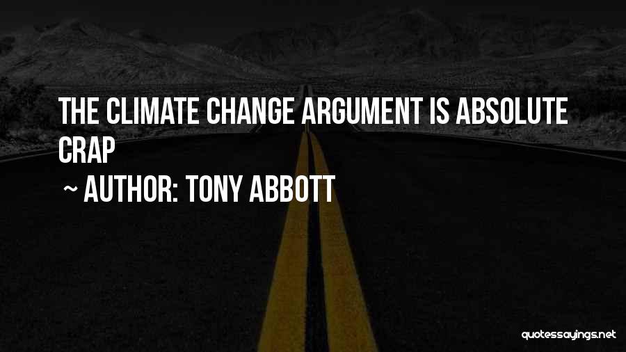 Tony Abbott Quotes: The Climate Change Argument Is Absolute Crap