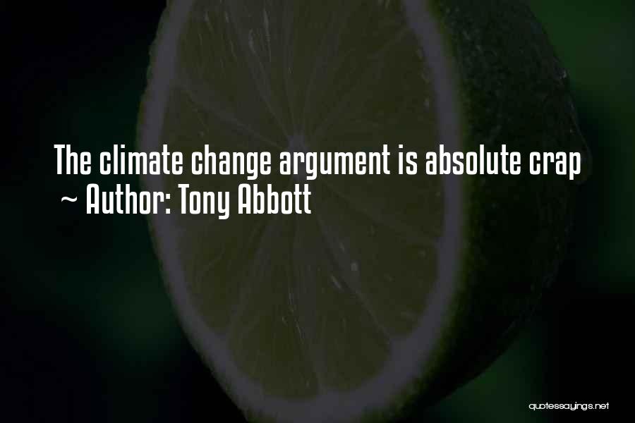 Tony Abbott Quotes: The Climate Change Argument Is Absolute Crap