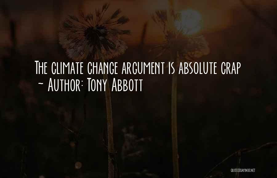 Tony Abbott Quotes: The Climate Change Argument Is Absolute Crap