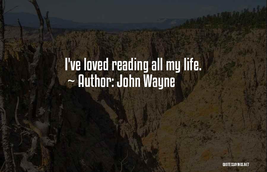 John Wayne Quotes: I've Loved Reading All My Life.