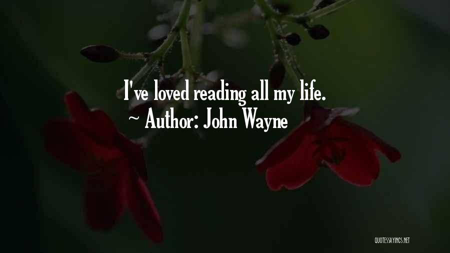 John Wayne Quotes: I've Loved Reading All My Life.