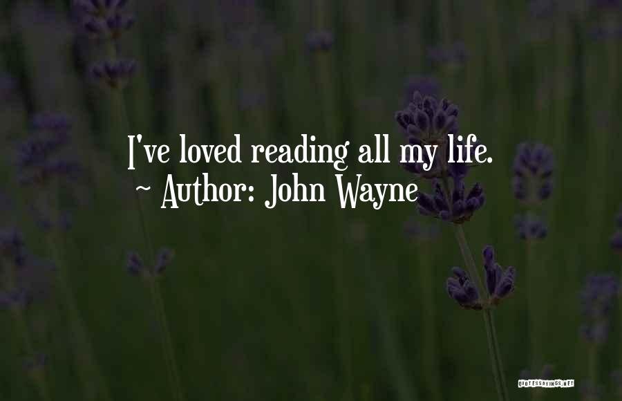 John Wayne Quotes: I've Loved Reading All My Life.