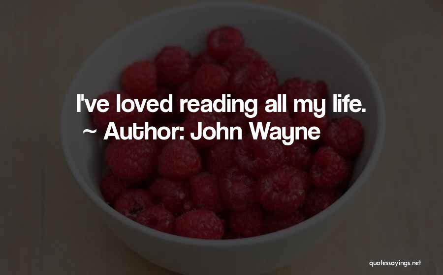 John Wayne Quotes: I've Loved Reading All My Life.