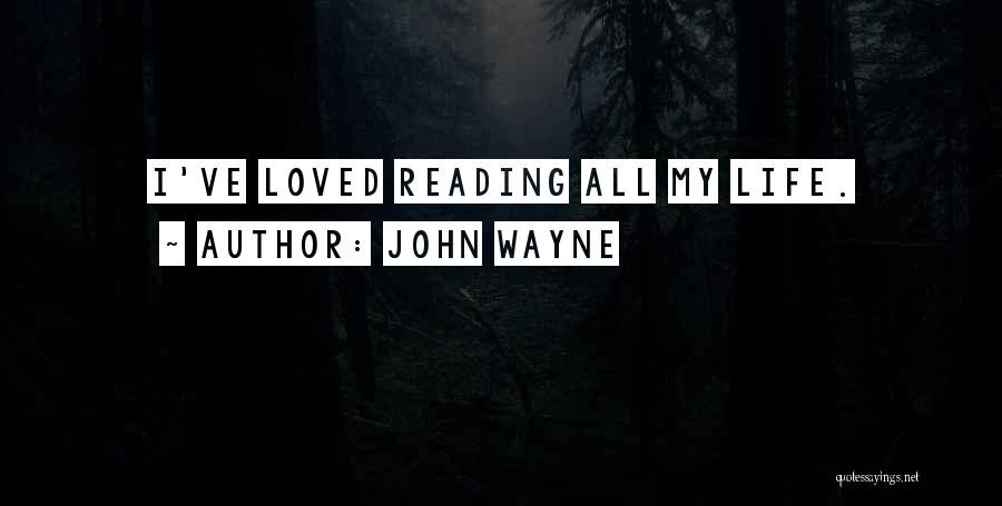 John Wayne Quotes: I've Loved Reading All My Life.