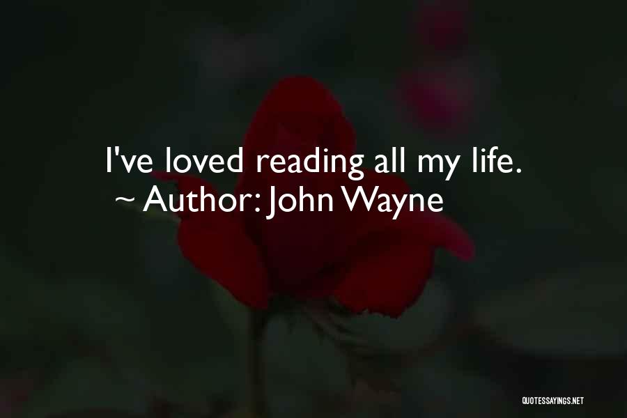 John Wayne Quotes: I've Loved Reading All My Life.