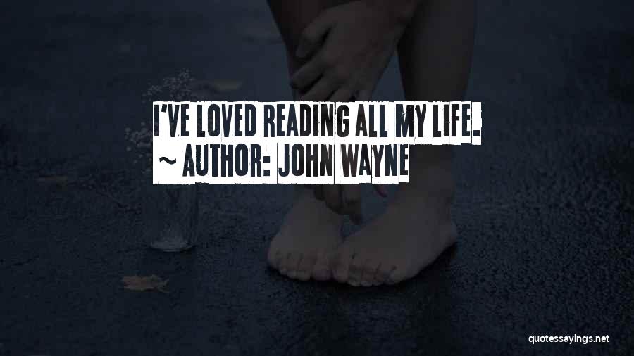 John Wayne Quotes: I've Loved Reading All My Life.