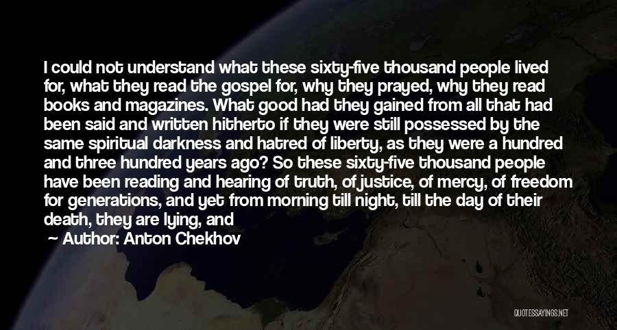 Anton Chekhov Quotes: I Could Not Understand What These Sixty-five Thousand People Lived For, What They Read The Gospel For, Why They Prayed,