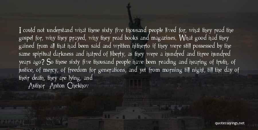 Anton Chekhov Quotes: I Could Not Understand What These Sixty-five Thousand People Lived For, What They Read The Gospel For, Why They Prayed,