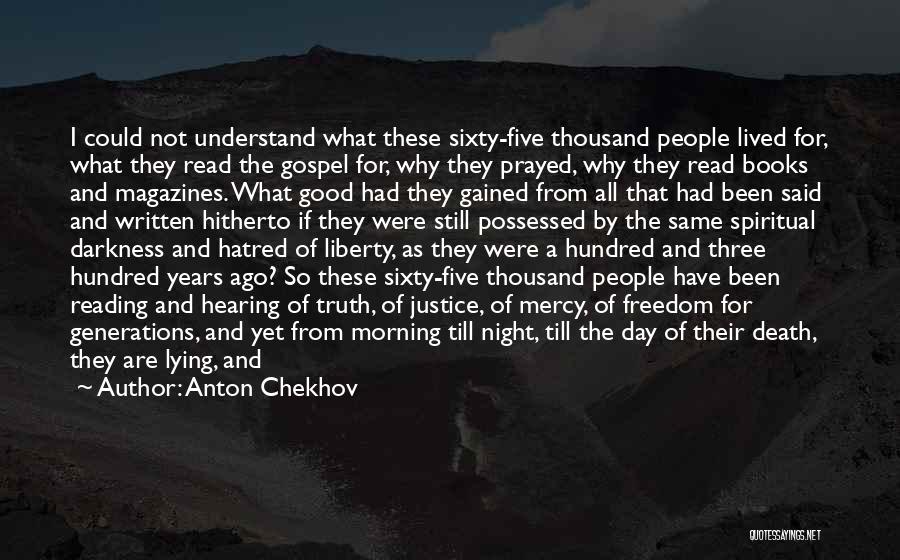 Anton Chekhov Quotes: I Could Not Understand What These Sixty-five Thousand People Lived For, What They Read The Gospel For, Why They Prayed,