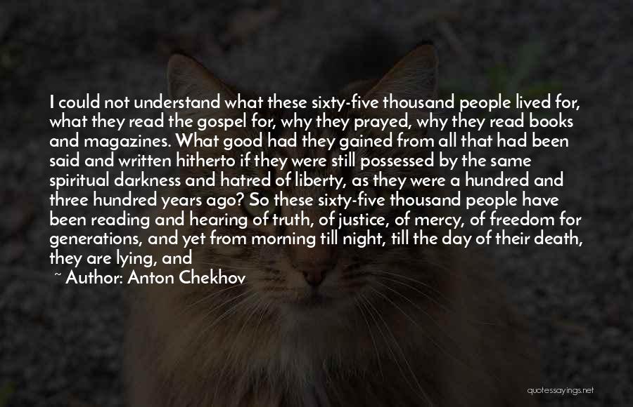 Anton Chekhov Quotes: I Could Not Understand What These Sixty-five Thousand People Lived For, What They Read The Gospel For, Why They Prayed,