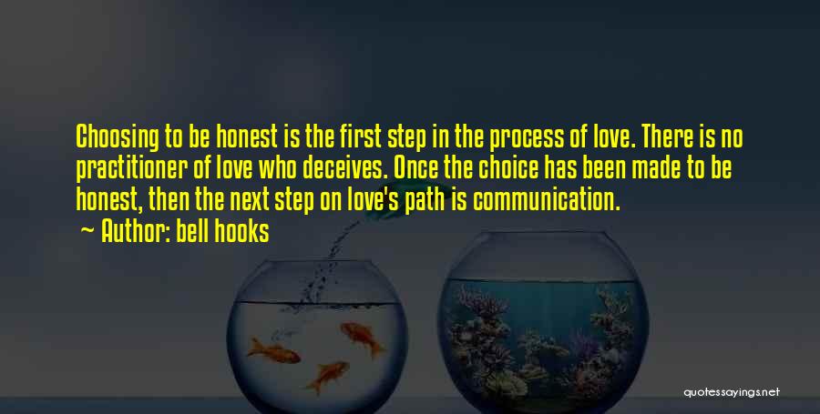 Bell Hooks Quotes: Choosing To Be Honest Is The First Step In The Process Of Love. There Is No Practitioner Of Love Who