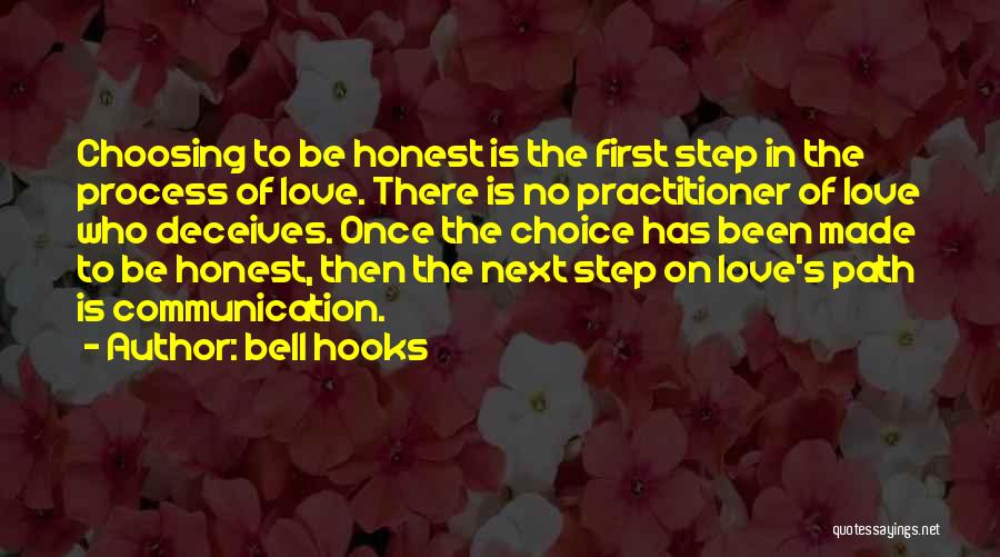 Bell Hooks Quotes: Choosing To Be Honest Is The First Step In The Process Of Love. There Is No Practitioner Of Love Who