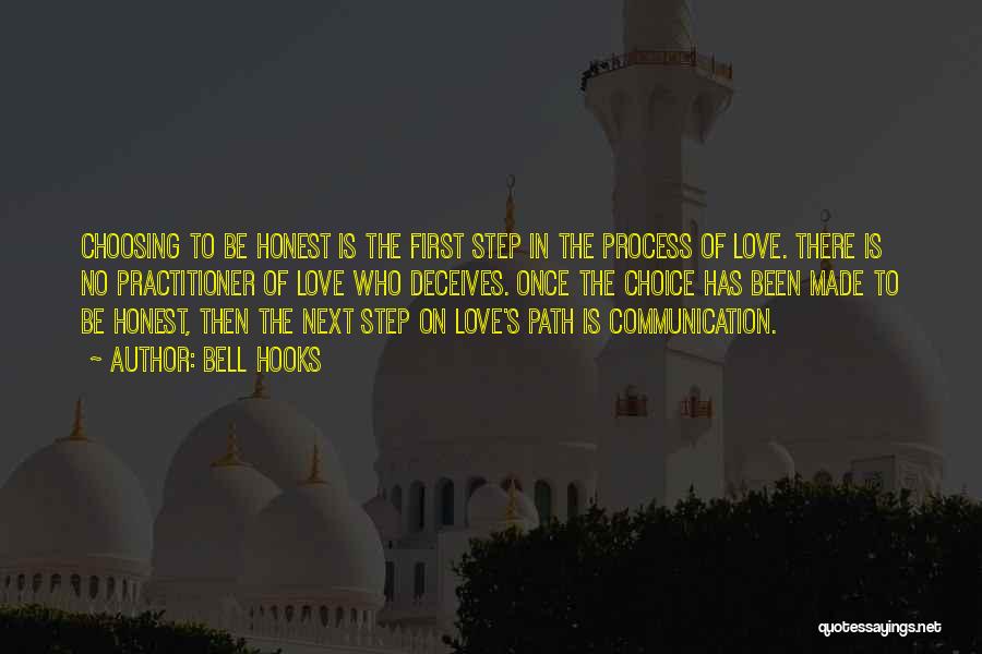 Bell Hooks Quotes: Choosing To Be Honest Is The First Step In The Process Of Love. There Is No Practitioner Of Love Who